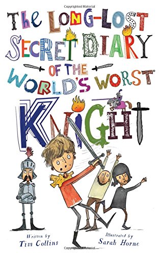 The Long-Lost Secret Diary of the World's Worst Knight Front Cover
