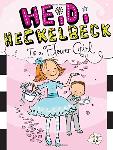 Heidi Heckelbeck 11 - Heidi Heckelbeck Is a Flower Girl Front Cover