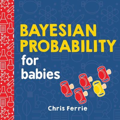 Bayesian Probability for Babies Front Cover